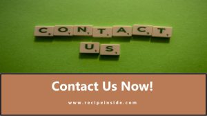 Contact us at recipeinside.com