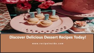 Discover Delicious Dessert Recipes Today