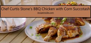 Chef Curtis Stone's BBQ Chicken Recipe with Corn Succotash